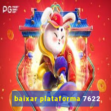 baixar plataforma 7622